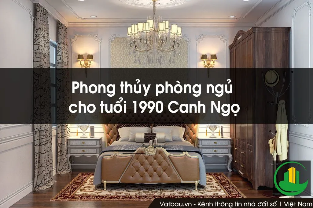 Phòng ngủ hợp phong thủy cho người tuổi 1990 Canh Ngọ