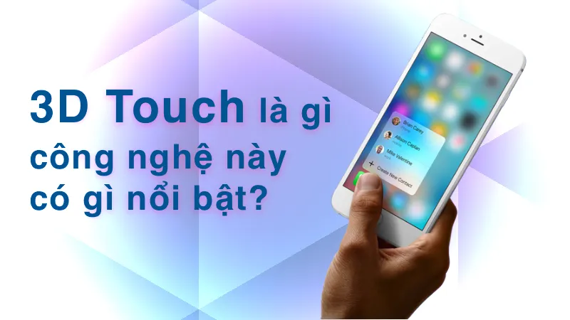 3D Touch là gì? Cách Sử Dụng 3D Touch trên iPhone