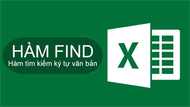 Hướng dẫn sử dụng hàm Find trong Excel qua ví dụ bài tập