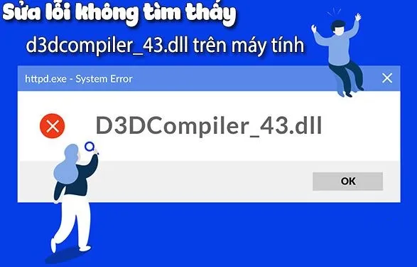 Lỗi d3dcompiler_43.dll khắc phục như thế nào?